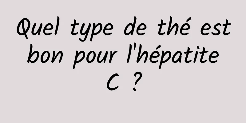 Quel type de thé est bon pour l'hépatite C ?