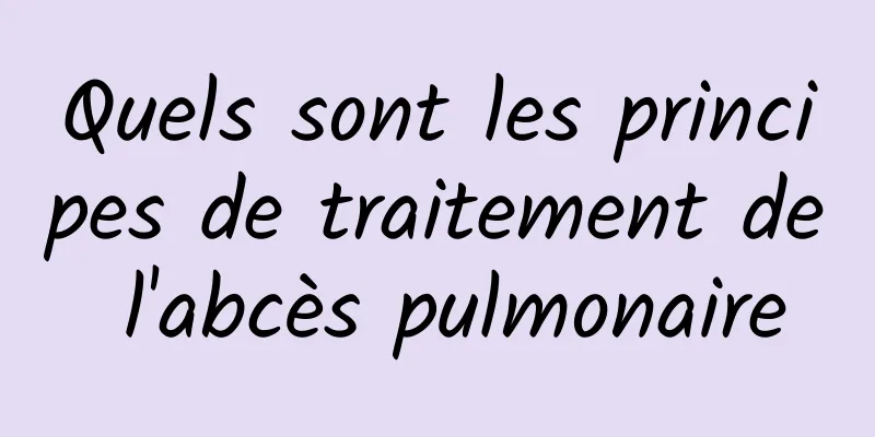 Quels sont les principes de traitement de l'abcès pulmonaire