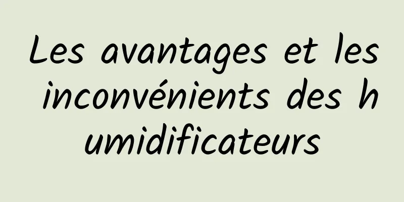 Les avantages et les inconvénients des humidificateurs