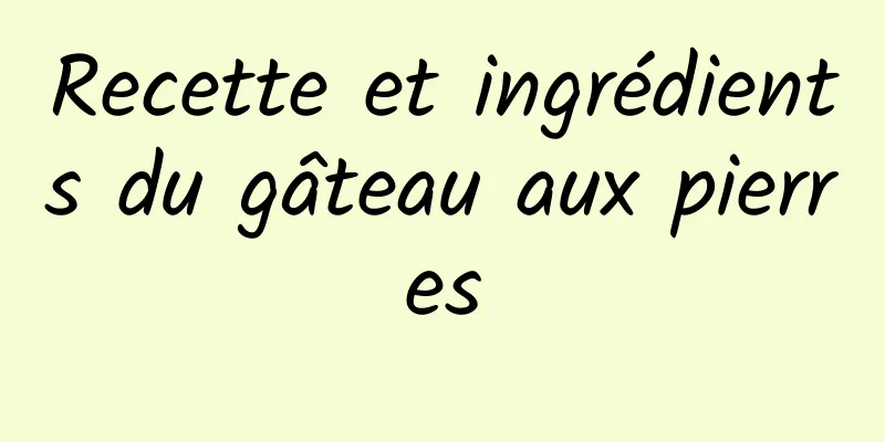 Recette et ingrédients du gâteau aux pierres