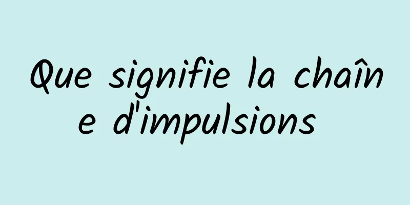 Que signifie la chaîne d'impulsions 