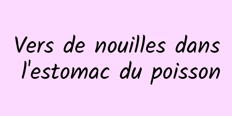 Vers de nouilles dans l'estomac du poisson