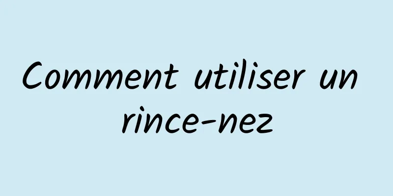Comment utiliser un rince-nez