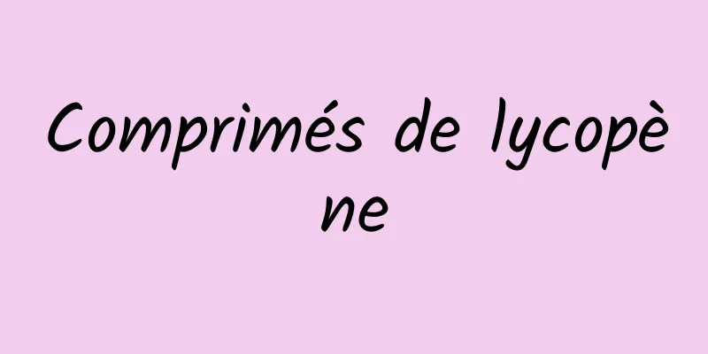 Comprimés de lycopène