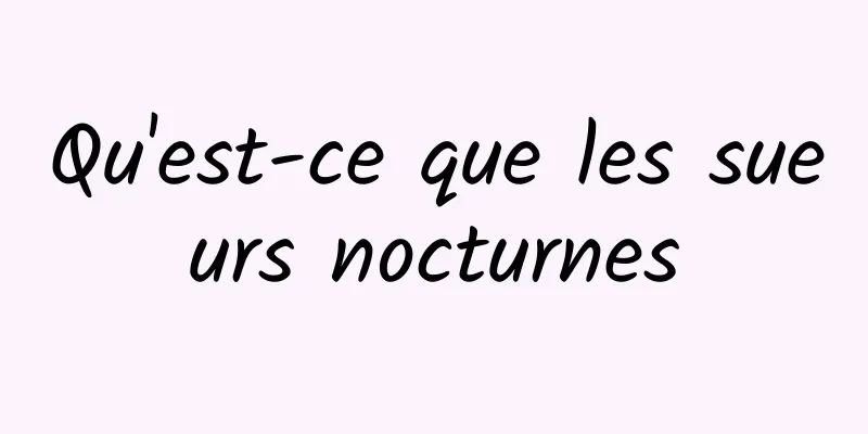 Qu'est-ce que les sueurs nocturnes