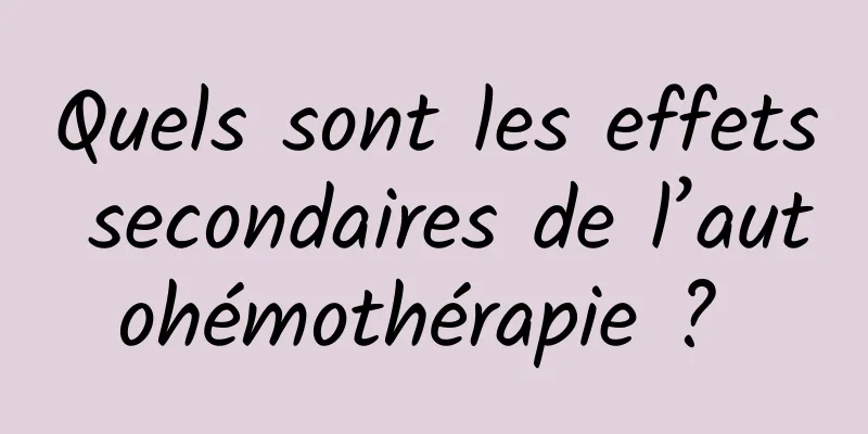 Quels sont les effets secondaires de l’autohémothérapie ? 