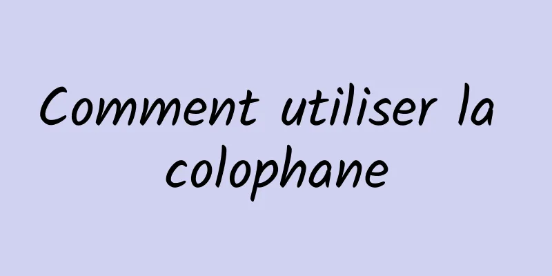 Comment utiliser la colophane