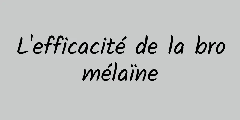 L'efficacité de la bromélaïne