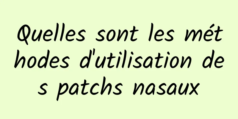Quelles sont les méthodes d'utilisation des patchs nasaux