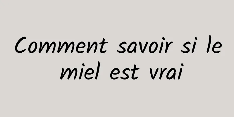Comment savoir si le miel est vrai