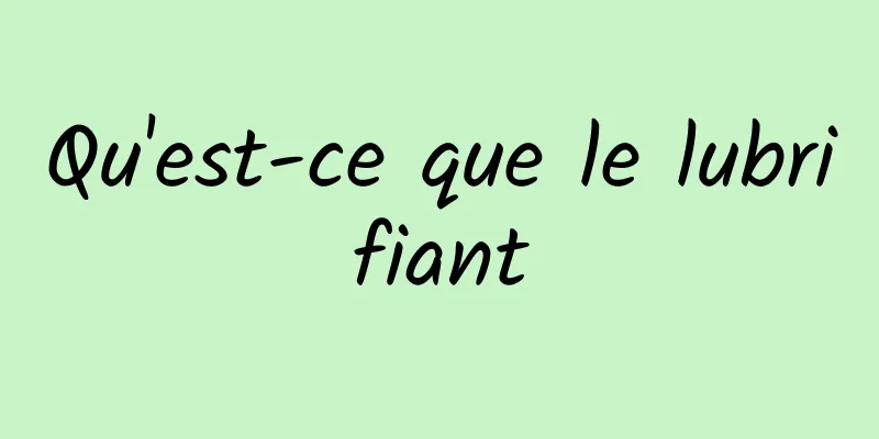 Qu'est-ce que le lubrifiant