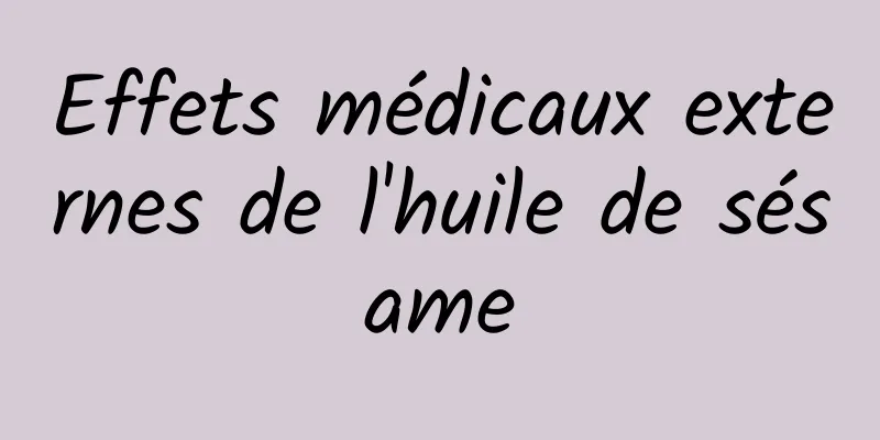 Effets médicaux externes de l'huile de sésame