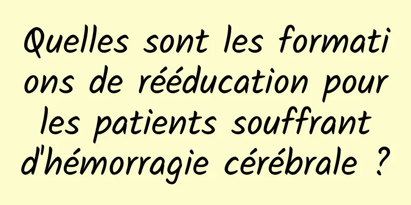 Quelles sont les formations de rééducation pour les patients souffrant d'hémorragie cérébrale ?