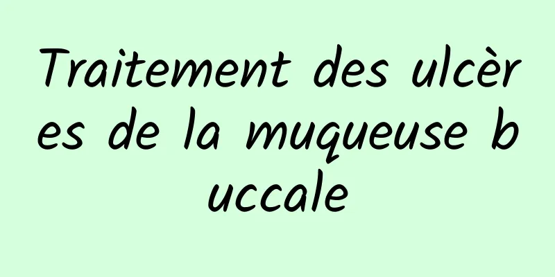 Traitement des ulcères de la muqueuse buccale