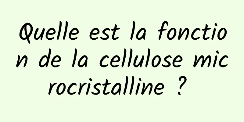 Quelle est la fonction de la cellulose microcristalline ? 