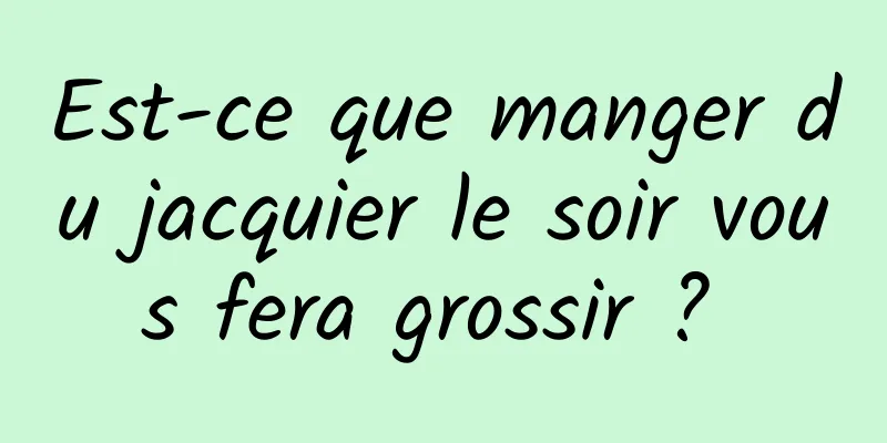 Est-ce que manger du jacquier le soir vous fera grossir ? 
