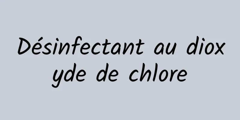 Désinfectant au dioxyde de chlore