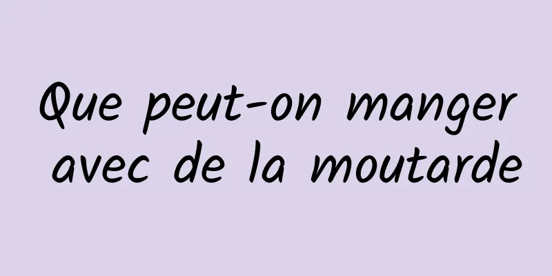 Que peut-on manger avec de la moutarde