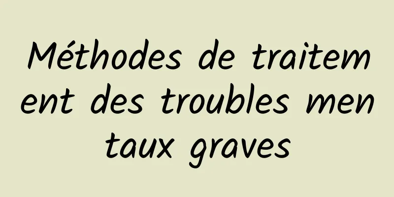 Méthodes de traitement des troubles mentaux graves