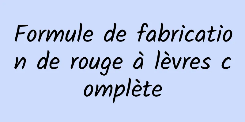 Formule de fabrication de rouge à lèvres complète
