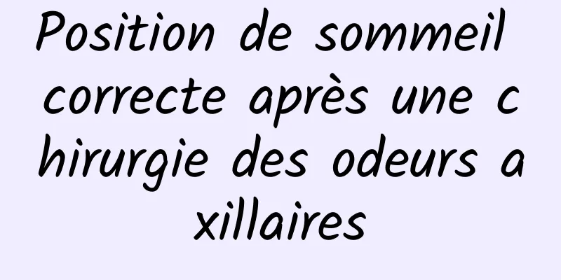 Position de sommeil correcte après une chirurgie des odeurs axillaires
