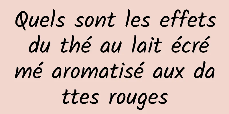 Quels sont les effets du thé au lait écrémé aromatisé aux dattes rouges