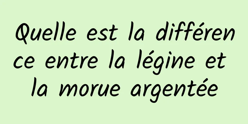 Quelle est la différence entre la légine et la morue argentée