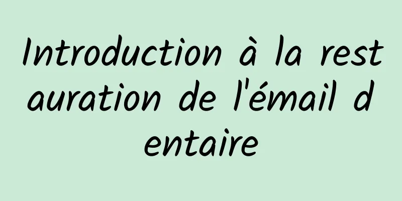 Introduction à la restauration de l'émail dentaire