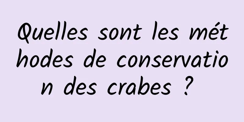 Quelles sont les méthodes de conservation des crabes ? 