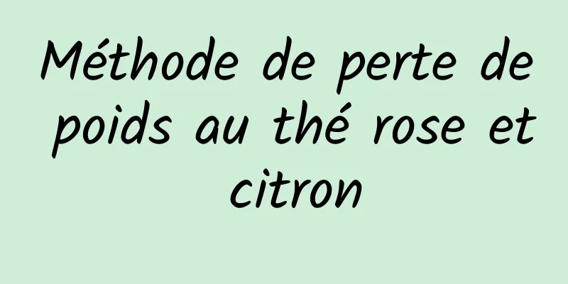 Méthode de perte de poids au thé rose et citron