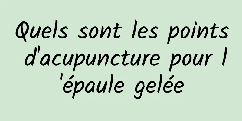 Quels sont les points d'acupuncture pour l'épaule gelée