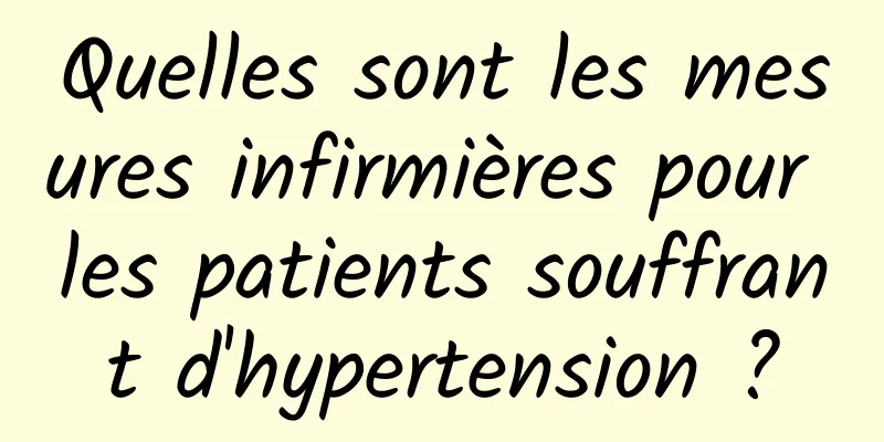 Quelles sont les mesures infirmières pour les patients souffrant d'hypertension ?