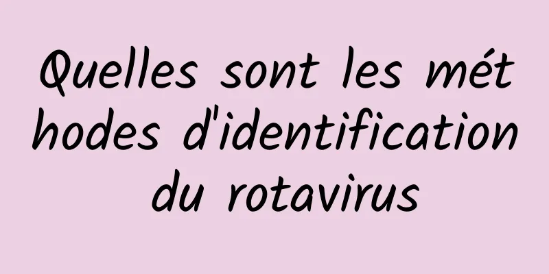 Quelles sont les méthodes d'identification du rotavirus