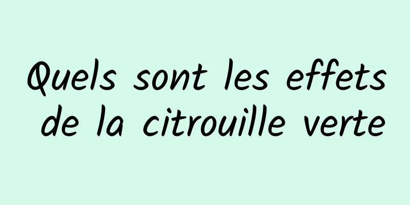 Quels sont les effets de la citrouille verte