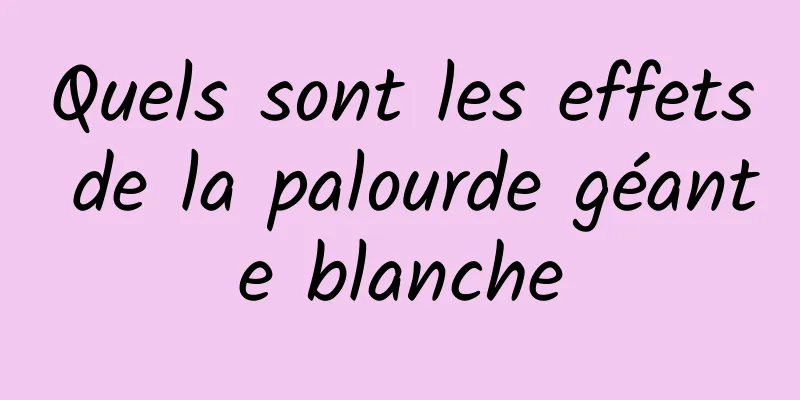 Quels sont les effets de la palourde géante blanche