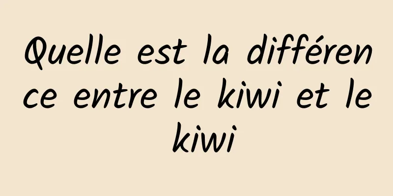 Quelle est la différence entre le kiwi et le kiwi