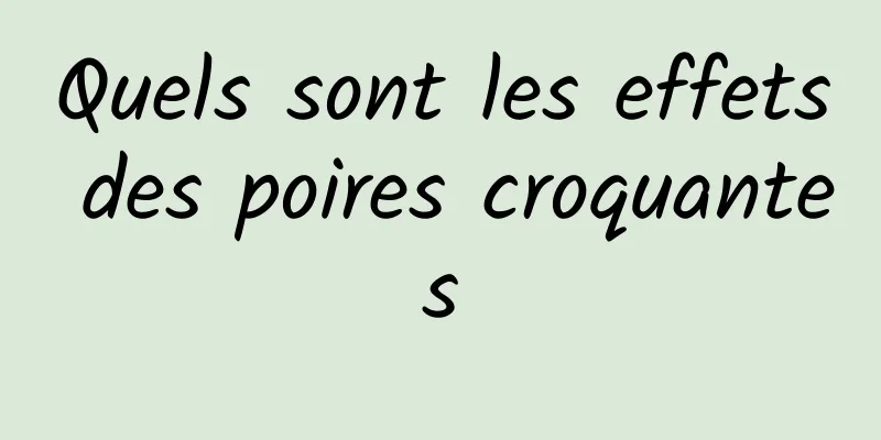 Quels sont les effets des poires croquantes