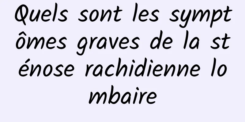 Quels sont les symptômes graves de la sténose rachidienne lombaire