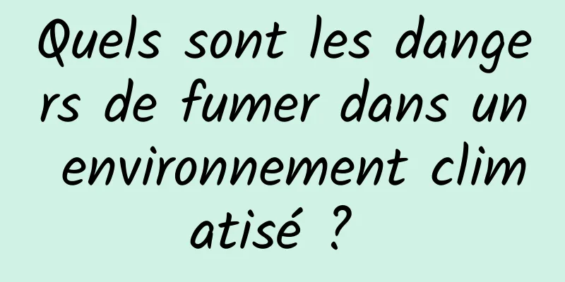 Quels sont les dangers de fumer dans un environnement climatisé ? 