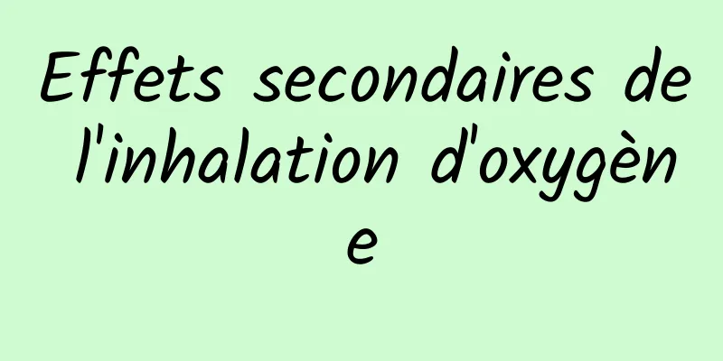 Effets secondaires de l'inhalation d'oxygène