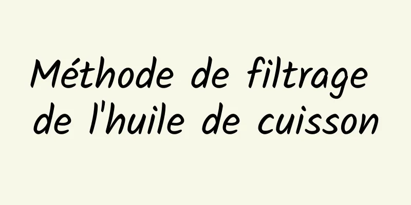 Méthode de filtrage de l'huile de cuisson