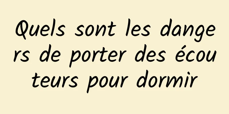 Quels sont les dangers de porter des écouteurs pour dormir