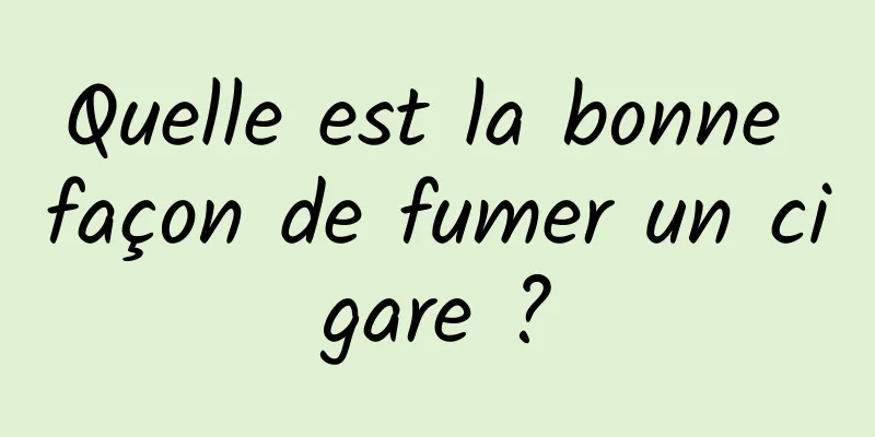 Quelle est la bonne façon de fumer un cigare ?