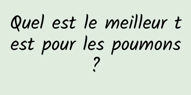Quel est le meilleur test pour les poumons ? 