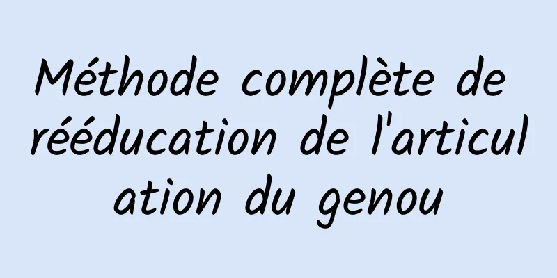 Méthode complète de rééducation de l'articulation du genou