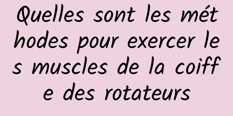 Quelles sont les méthodes pour exercer les muscles de la coiffe des rotateurs