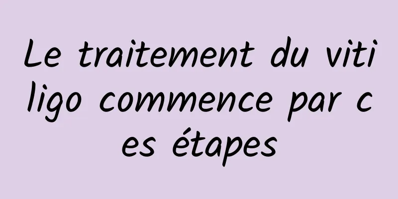 Le traitement du vitiligo commence par ces étapes