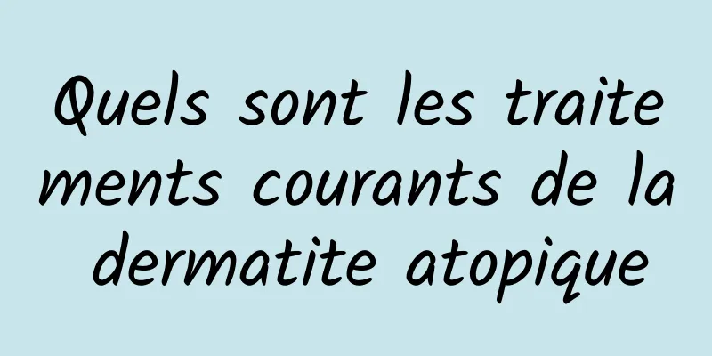 Quels sont les traitements courants de la dermatite atopique