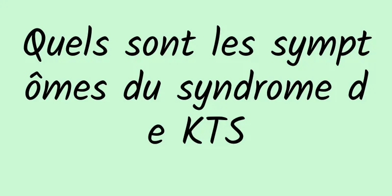 Quels sont les symptômes du syndrome de KTS