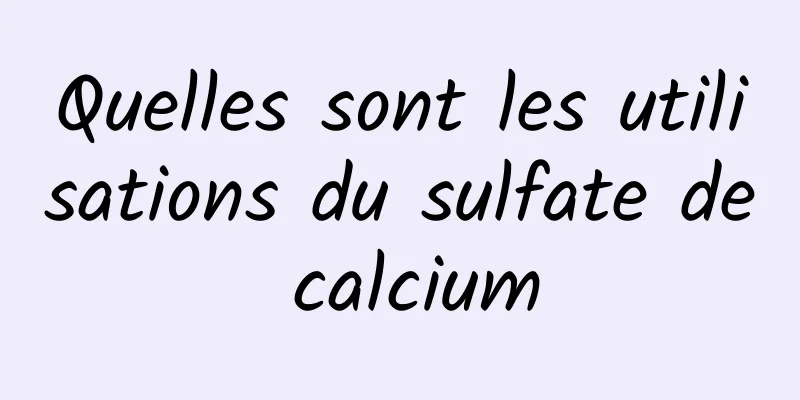 Quelles sont les utilisations du sulfate de calcium